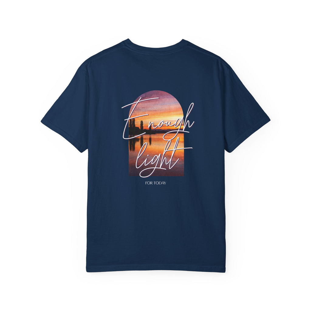 ENOUGH LIGHT FOR TODAY UNISEX T-SHIRT