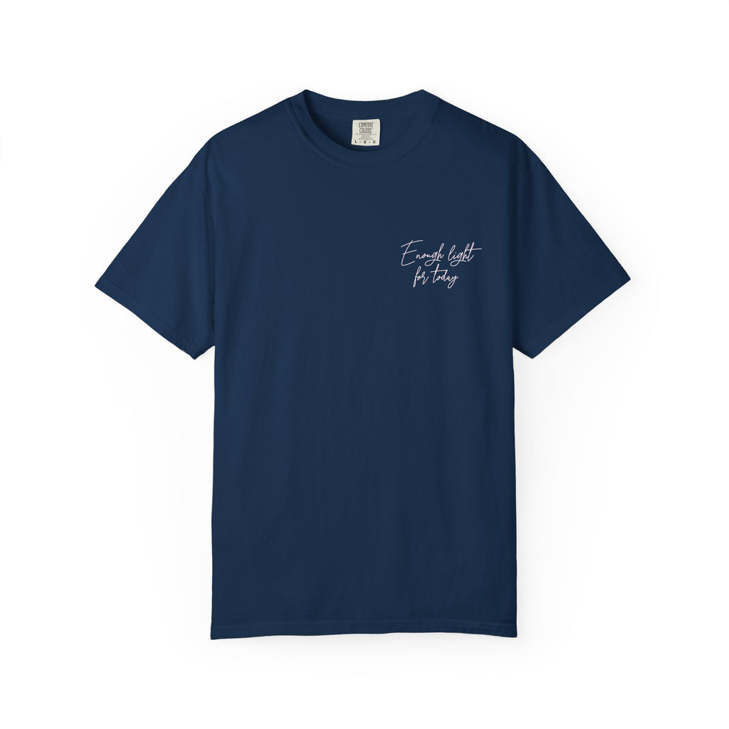 ENOUGH LIGHT FOR TODAY UNISEX T-SHIRT